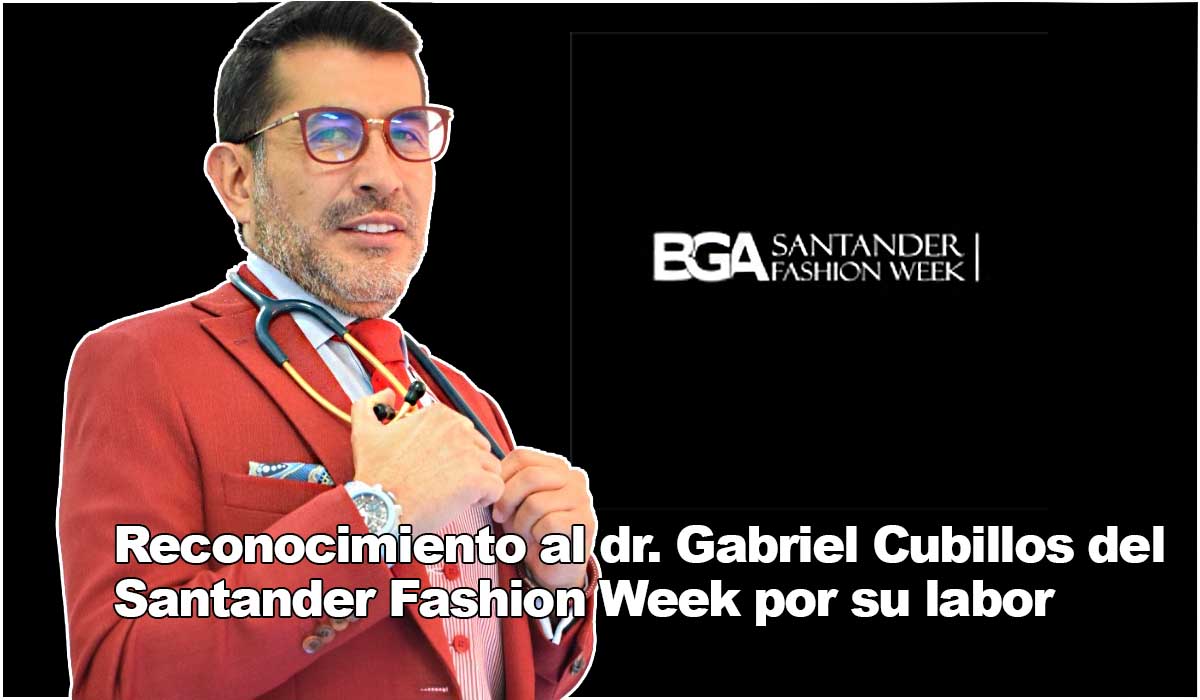 Santander Fashion Week da homenaje al dr. Gabriel Cubillos
